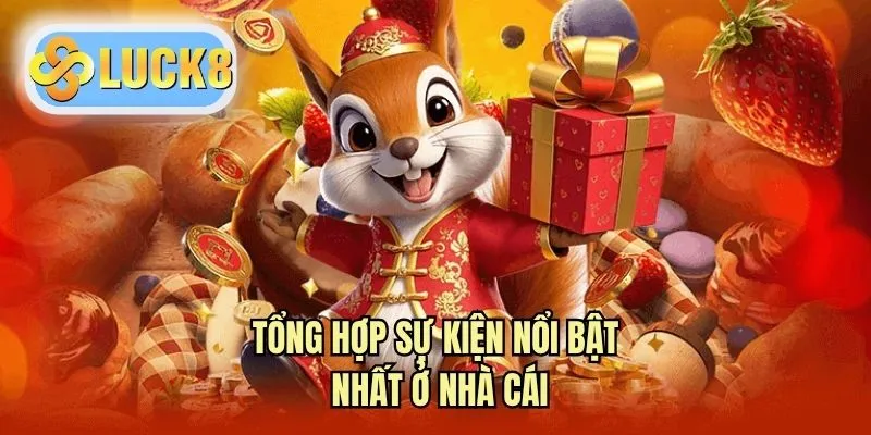 Tổng hợp sự kiện nổi bật nhất ở nhà cái